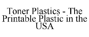 TONER PLASTICS - THE PRINTABLE PLASTIC IN THE USA