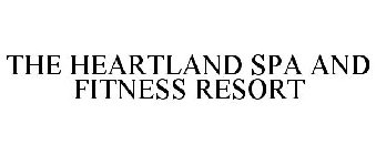 THE HEARTLAND SPA AND FITNESS RESORT