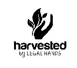 HARVESTED BY LEGAL HANDS