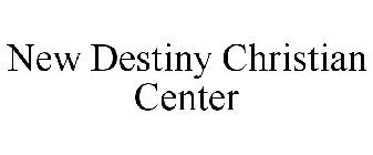 NEW DESTINY CHRISTIAN CENTER