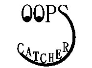 OOPS CATCHER