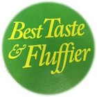 BEST TASTE & FLUFFIER
