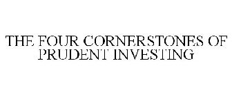 THE FOUR CORNERSTONES OF PRUDENT INVESTING