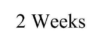 2 WEEKS