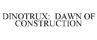 DINOTRUX: DAWN OF CONSTRUCTION
