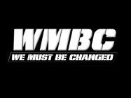 WMBC WE MUST BE CHANGED