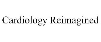 CARDIOLOGY REIMAGINED