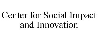 CENTER FOR SOCIAL IMPACT AND INNOVATION
