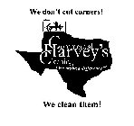 WE DON'T CUT CORNERS! HARVEY'S COMMERCIAL CLEANING 