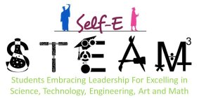 SELF-E STEAM 3 STUDENTS EMBRACING LEADERSHIP FOR EXCELLING IN SCIENCE, TECHNOLOGY, ENGINEERING, ART AND MATH