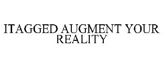 ITAGGED AUGMENT YOUR REALITY