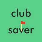 CLUB SAVER