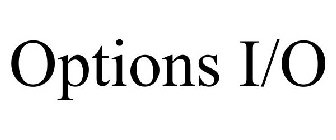 OPTIONS I/O