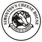 SIMONTON'S CHEESE HOUSE NATURAL CHEDDAR CHEESE ALWAYS - A - HEAD