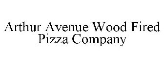 ARTHUR AVENUE WOOD FIRED PIZZA COMPANY
