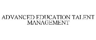 ADVANCED EDUCATION TALENT MANAGEMENT