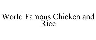 WORLD FAMOUS CHICKEN AND RICE