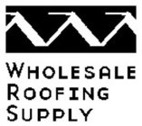 WHOLESALE ROOFING SUPPLY