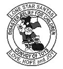 LONE STAR SANTAS DISASTER RELIEF FOR CHILDREN CONVOY OF TOYS LOVE, HOPE AND JOY