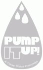 PUMP IT UP! A CLEAN WATER CAMPAIGN