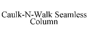 CAULK-N-WALK SEAMLESS COLUMN