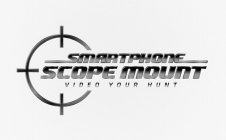 SMARTPHONE SCOPE MOUNT VIDEO YOUR HUNT