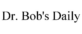 DR. BOB'S DAILY