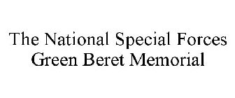 THE NATIONAL SPECIAL FORCES GREEN BERET MEMORIAL