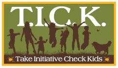 T.I.C.K. TAKE INITIATIVE CHECK KIDS