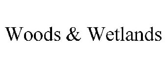 WOODS & WETLANDS