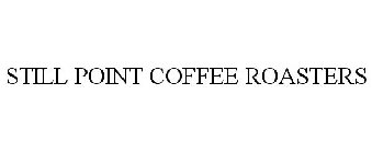 STILL POINT COFFEE ROASTERS