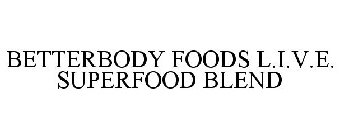 BETTERBODY FOODS L.I.V.E. SUPERFOOD BLEND