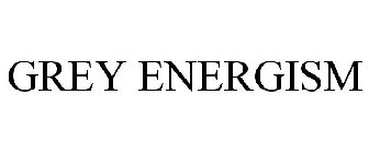 GREY ENERGISM