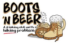 BOOTS'N BEER A DRINKING CLUB WITH A HIKING PROBLEM