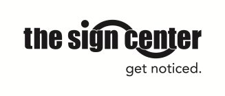 THE SIGN CENTER GET NOTICED.