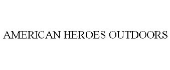 AMERICAN HEROES OUTDOORS