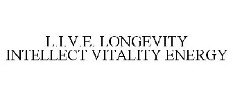 L.I.V.E. LONGEVITY INTELLECT VITALITY ENERGY