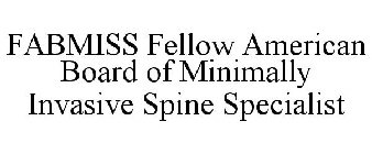 FABMISS FELLOW AMERICAN BOARD OF MINIMALLY INVASIVE SPINE SPECIALIST