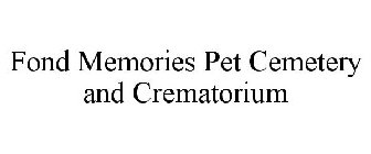 FOND MEMORIES PET CEMETERY & CREMATORIUM
