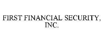 FIRST FINANCIAL SECURITY, INC.