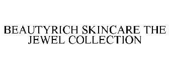 BEAUTYRICH SKINCARE THE JEWEL COLLECTION