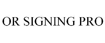 OR SIGNINGPRO