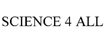 SCIENCE 4 ALL