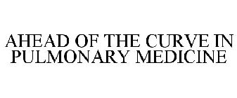 AHEAD OF THE CURVE IN PULMONARY MEDICINE