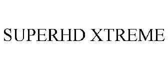 SUPERHD XTREME