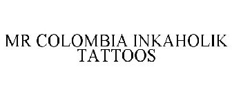 MR COLOMBIA INKAHOLIK TATTOOS