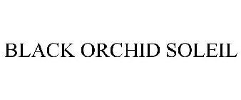 BLACK ORCHID SOLEIL