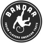 BANDAR INDIAN FLAVORS AMERICAN TASTE