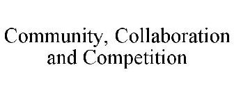 COMMUNITY, COLLABORATION AND COMPETITION