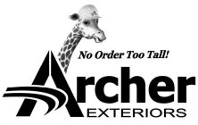 A NO ORDER TOO TALL! ARCHER EXTERIORS